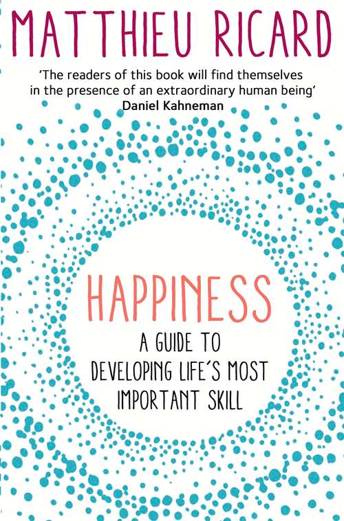 Book cover of Happiness: A Guide to Developing Life's Most Important Skill (Main)