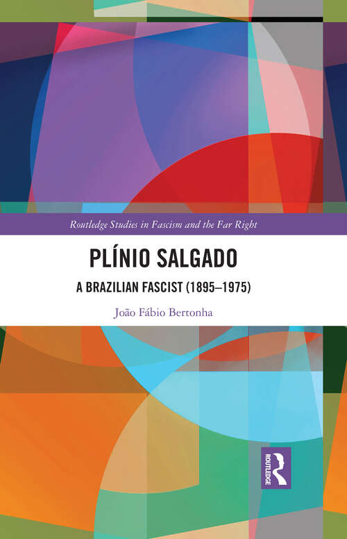Book cover of Plínio Salgado: A Brazilian Fascist (1895–1975) (Routledge Studies in Fascism and the Far Right)