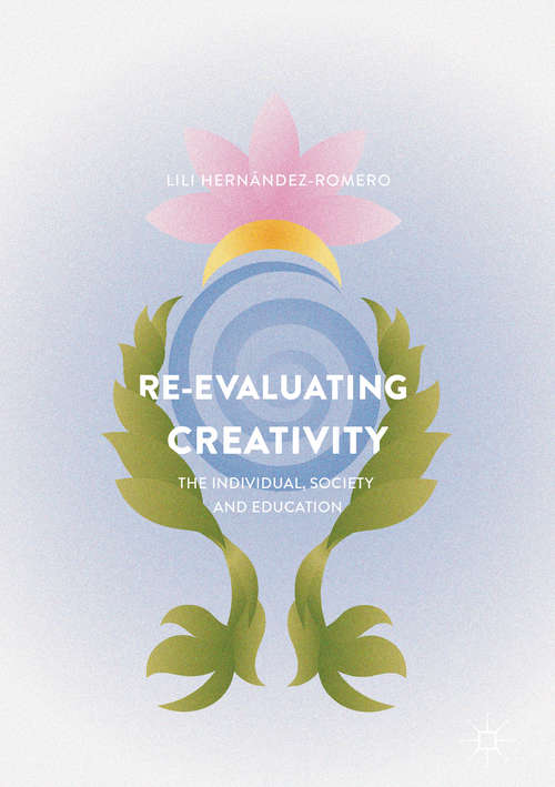 Book cover of Re-evaluating Creativity: The Individual, Society and Education