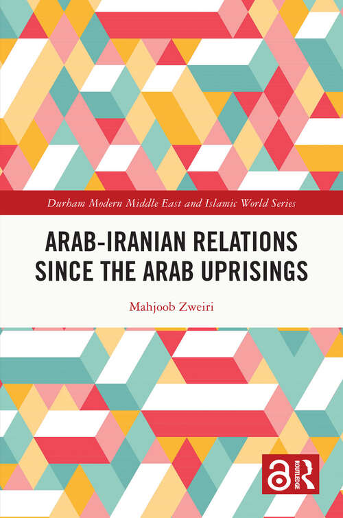 Book cover of Arab-Iranian Relations Since the Arab Uprisings (Durham Modern Middle East and Islamic World Series)