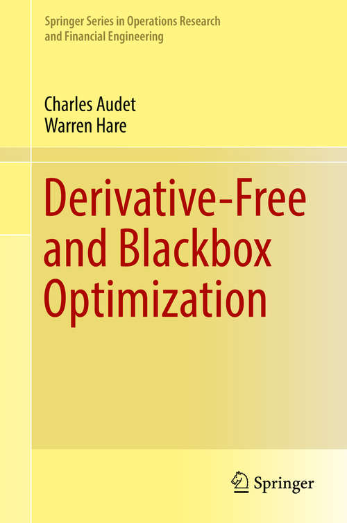 Book cover of Derivative-Free and Blackbox Optimization (Springer Series in Operations Research and Financial Engineering)