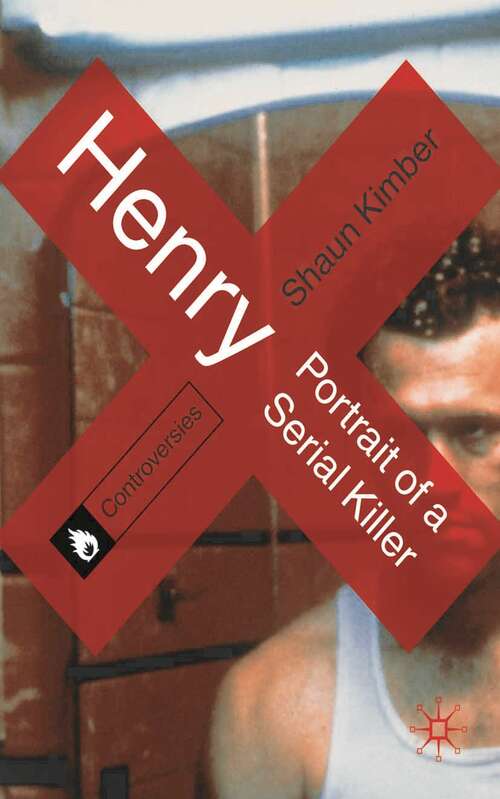 Book cover of Henry: Portrait of a Serial Killer (2011) (Controversies)