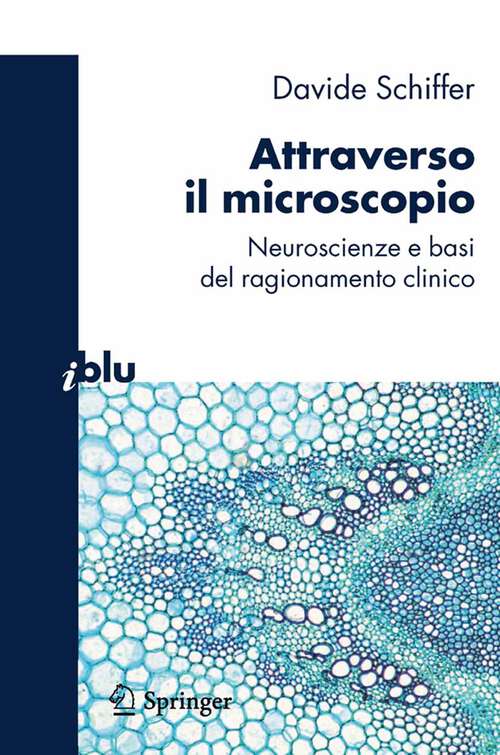 Book cover of Attraverso il microscopio: Neuroscienze e basi del ragionamento clinico (2011) (I blu)