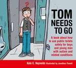 Book cover of Tom Needs to Go: A book about how to use public toilets safely for boys and young men with autism and related conditions (PDF)