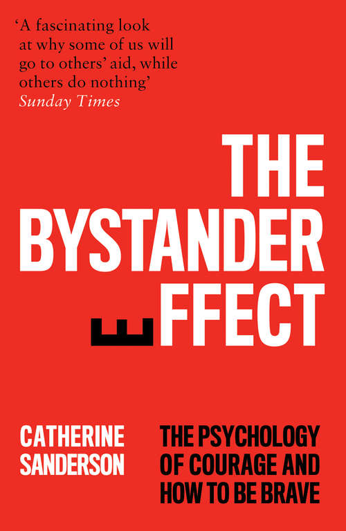 Book cover of The Bystander Effect: Understanding The Psychology Of Courage And Inaction