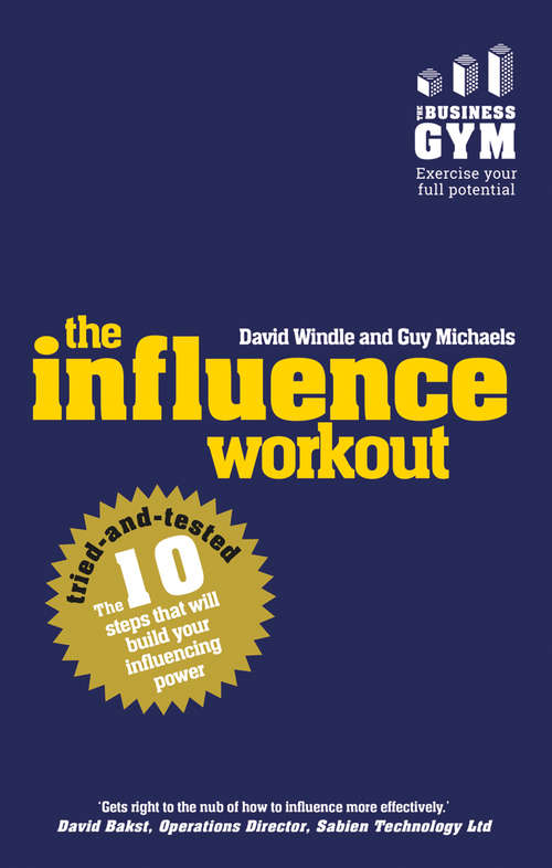 Book cover of Influence Workout, The: The 10 steps proven to boost your powers of persuasion