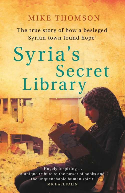 Book cover of Syria's Secret Library: The true story of how a besieged Syrian town found hope