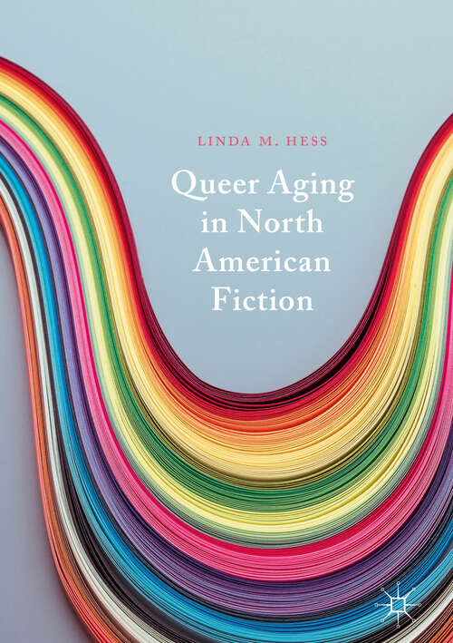 Book cover of Queer Aging in North American Fiction (1st ed. 2019)