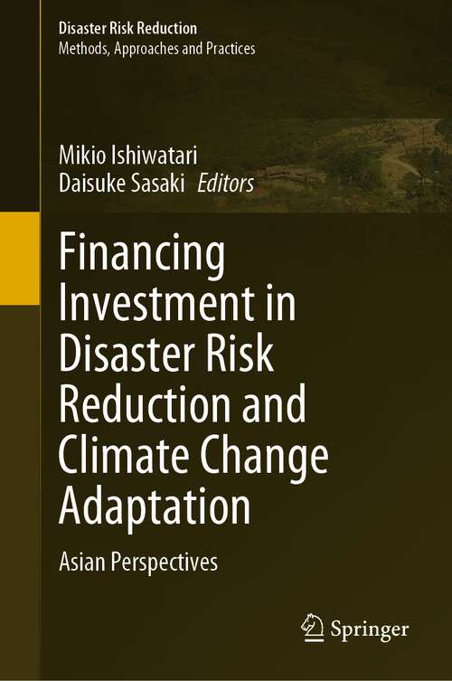 Book cover of Financing Investment in Disaster Risk Reduction and Climate Change Adaptation: Asian Perspectives (1st ed. 2022) (Disaster Risk Reduction)