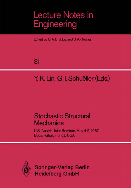 Book cover of Stochastic Structural Mechanics: U.S.-Austria Joint Seminar, May 4–5, 1987 Boca Raton, Florida, USA (1987) (Lecture Notes in Engineering #31)