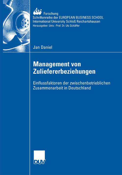 Book cover of Management der Zuliefererbeziehungen: Einflussfaktoren der zwischenbetrieblichen Zusammenarbeit in Deutschland (2007) (ebs-Forschung, Schriftenreihe der EUROPEAN BUSINESS SCHOOL Schloß Reichartshausen #64)