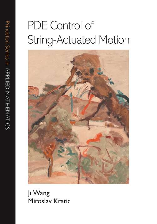 Book cover of PDE Control of String-Actuated Motion (Princeton Series in Applied Mathematics #76)
