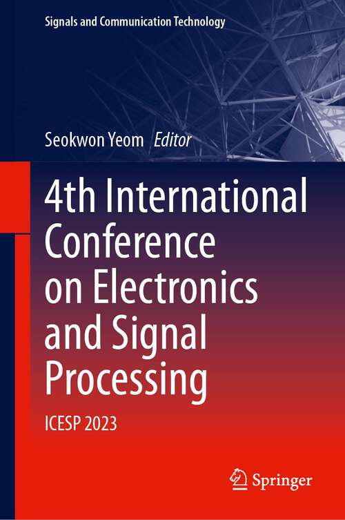 Book cover of 4th International Conference on Electronics and Signal Processing: ICESP 2023 (1st ed. 2024) (Signals and Communication Technology)