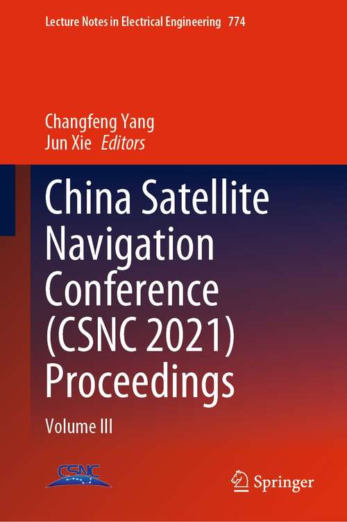 Book cover of China Satellite Navigation Conference: Volume III (1st ed. 2021) (Lecture Notes in Electrical Engineering #774)