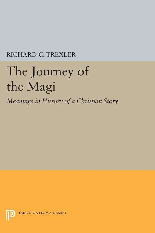 Book cover of The Journey of the Magi: Meanings in History of a Christian Story