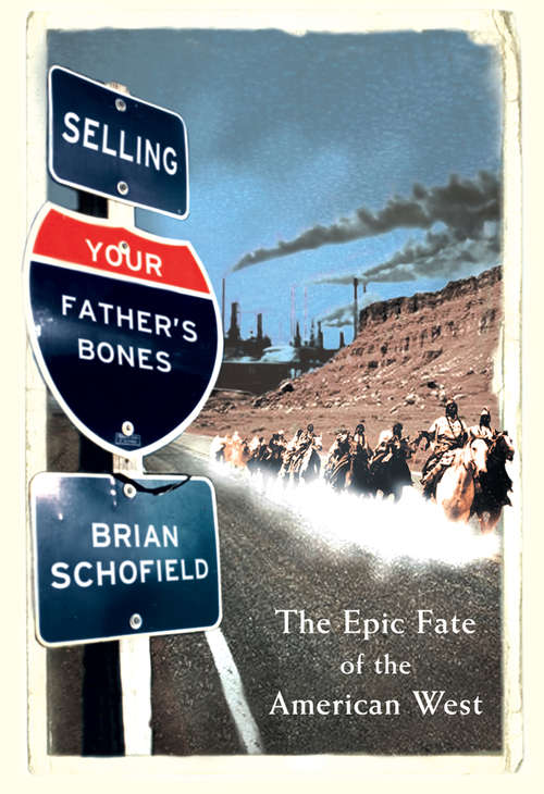 Book cover of Selling Your Father’s Bones: One Tribe's Flight Through The Great American West (ePub edition)