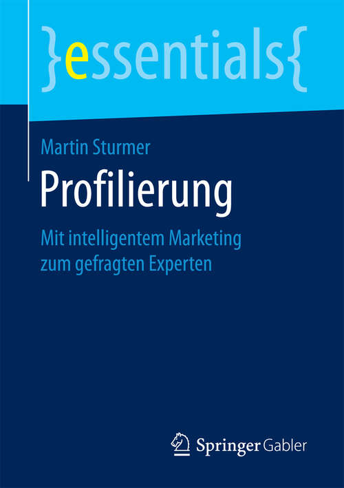 Book cover of Profilierung: Mit intelligentem Marketing zum gefragten Experten (1. Aufl. 2018) (essentials)