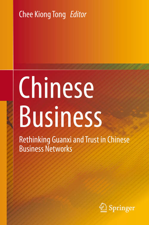 Book cover of Chinese Business: Rethinking Guanxi and Trust in Chinese Business Networks (2014)