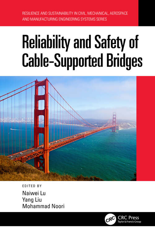 Book cover of Reliability and Safety of Cable-Supported Bridges (Resilience and Sustainability in Civil, Mechanical, Aerospace and Manufacturing Engineering Systems)