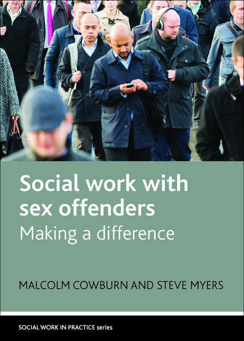 Book cover of Social work with sex offenders: Making a difference (Social Work in Practice series)