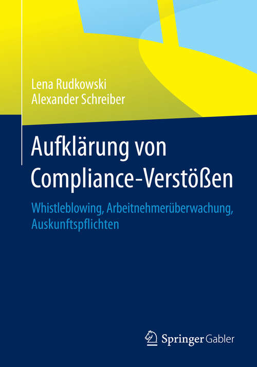 Book cover of Aufklärung von Compliance-Verstößen: Whistleblowing, Arbeitnehmerüberwachung, Auskunftspflichten (2015)