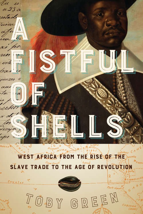 Book cover of A Fistful of Shells: West Africa from the Rise of the Slave Trade to the Age of Revolution