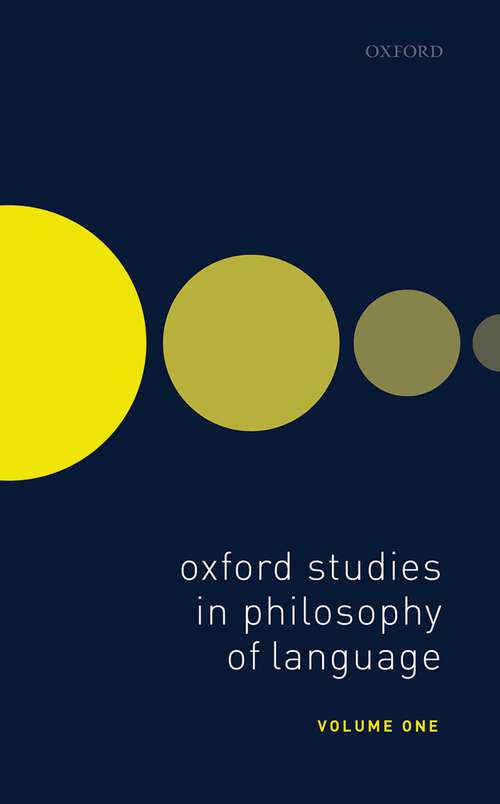 Book cover of Oxford Studies in Philosophy of Language Volume 1 (Oxford Studies in Philosophy of Language #1)