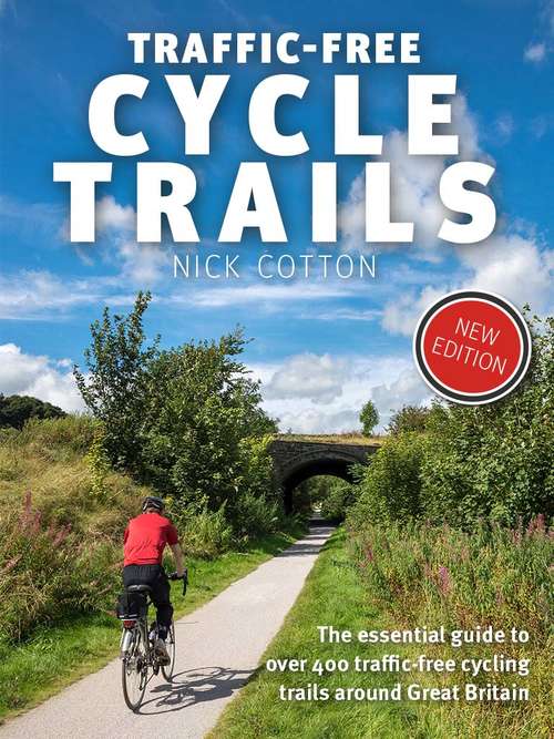 Book cover of Traffic-Free Cycle Trails: The essential guide to over 400 traffic-free cycling trails around Great Britain (2)