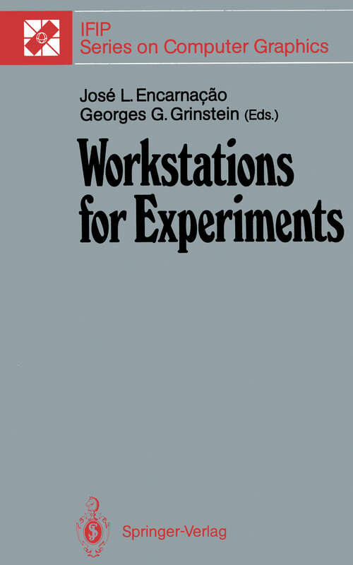 Book cover of Workstations for Experiments: IFIP WG 5.10 International Working Conference Lowell, MA, USA, July 1989 (1991) (IFIP Series on Computer Graphics)