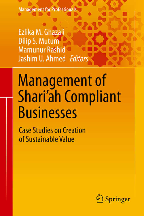 Book cover of Management of Shari’ah Compliant Businesses: Case Studies on Creation of Sustainable Value (1st ed. 2019) (Management for Professionals)