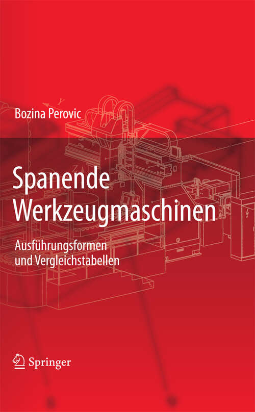 Book cover of Spanende Werkzeugmaschinen: Ausführungsformen und Vergleichstabellen (2009)