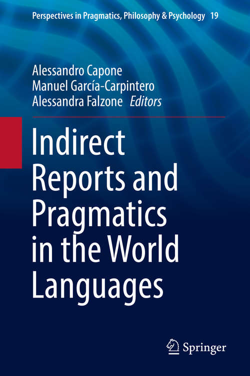Book cover of Indirect Reports and Pragmatics in the World Languages (Perspectives in Pragmatics, Philosophy & Psychology #19)