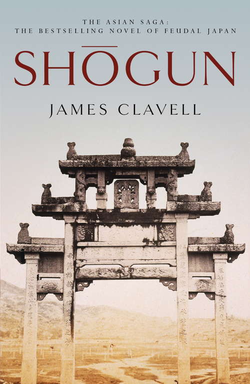 Book cover of Shogun: The First Novel of the Asian saga (The Asian Saga #1)