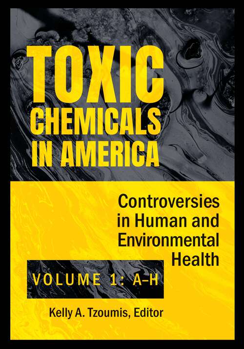 Book cover of Toxic Chemicals in America [2 volumes]: Controversies in Human and Environmental Health [2 volumes]