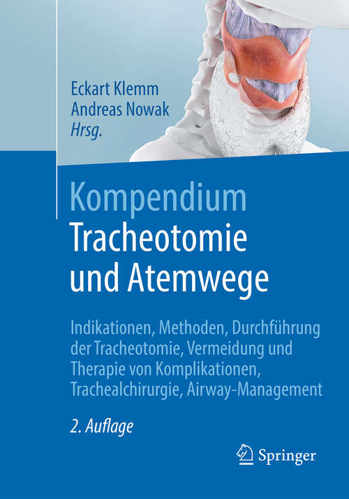 Book cover of Kompendium Tracheotomie und Atemwege: Indikationen, Methoden, Durchführung Der Tracheotomie, Vermeidung Und Therapie Von Komplikationen, Trachealchirurgie, Airway-management