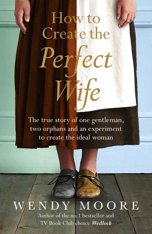 Book cover of How to Create the Perfect Wife: Britain's Most Ineligible Bachelor And His Enlightened Quest To Train The Ideal Mate