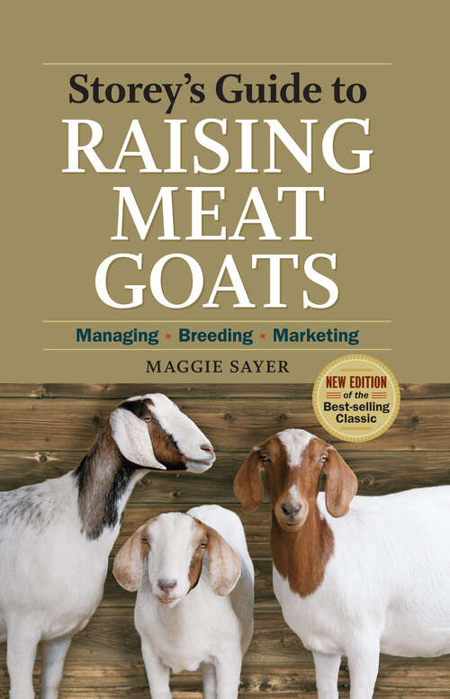 Book cover of Storey's Guide to Raising Meat Goats, 2nd Edition: Managing, Breeding, Marketing (2) (Storey’s Guide to Raising)