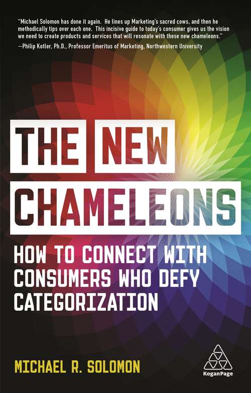 Book cover of The New Chameleons: How to Connect with Consumers Who Defy Categorization