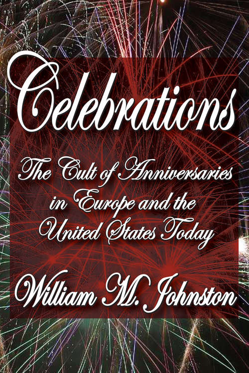 Book cover of Celebrations: The Cult of Anniversaries in Europe and the United States Today