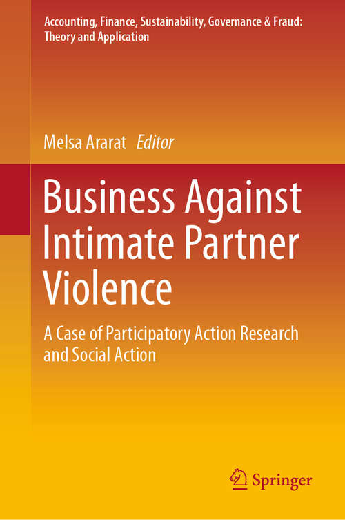 Book cover of Business Against Intimate Partner Violence: A Case of Participatory Action Research and Social Action (1st ed. 2020) (Accounting, Finance, Sustainability, Governance & Fraud: Theory and Application)