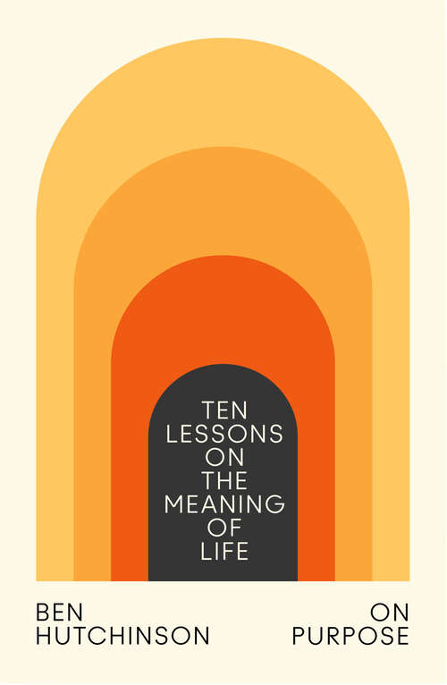 Book cover of On Purpose: Ten Lessons On The Meaning Of Life