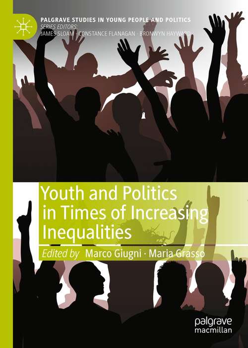 Book cover of Youth and Politics in Times of Increasing Inequalities (1st ed. 2021) (Palgrave Studies in Young People and Politics)