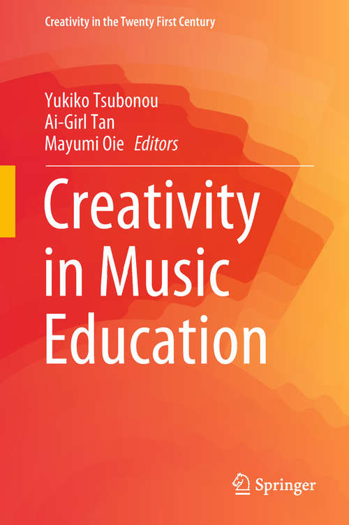 Book cover of Creativity in Music Education (Creativity In The Twenty First Century Ser.)