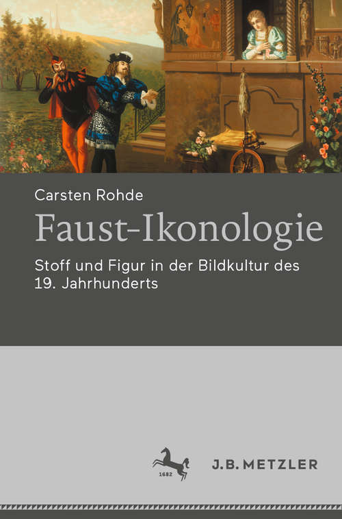 Book cover of Faust-Ikonologie: Stoff und Figur in der Bildkultur des 19. Jahrhunderts (1. Aufl. 2020)