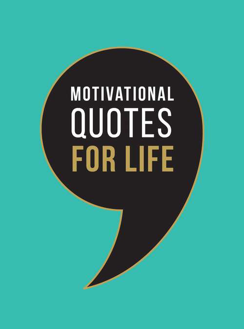 Book cover of Motivational Quotes for Life: Wise Words to Inspire and Uplift You Every Day