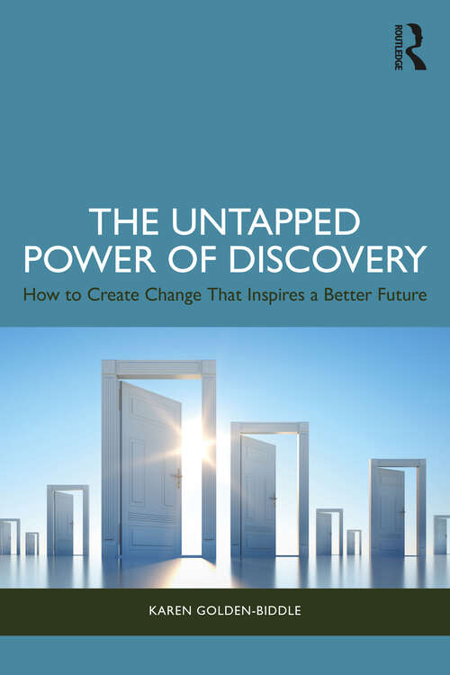 Book cover of The Untapped Power of Discovery: How to Create Change That Inspires a Better Future