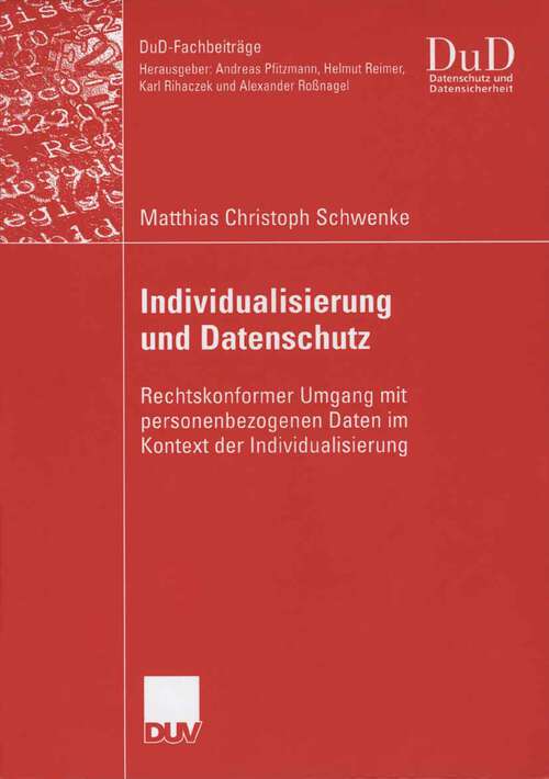 Book cover of Individualisierung und Datenschutz: Rechtskonformer Umgang mit personenbezogenen Daten im Kontext der Individualisierung (2006) (DuD-Fachbeiträge)