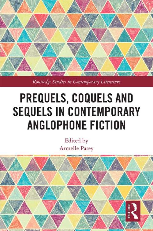 Book cover of Prequels, Coquels and Sequels in Contemporary Anglophone Fiction