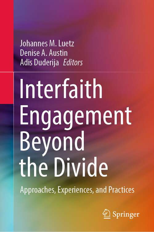 Book cover of Interfaith Engagement Beyond the Divide: Approaches, Experiences, and Practices (1st ed. 2023)