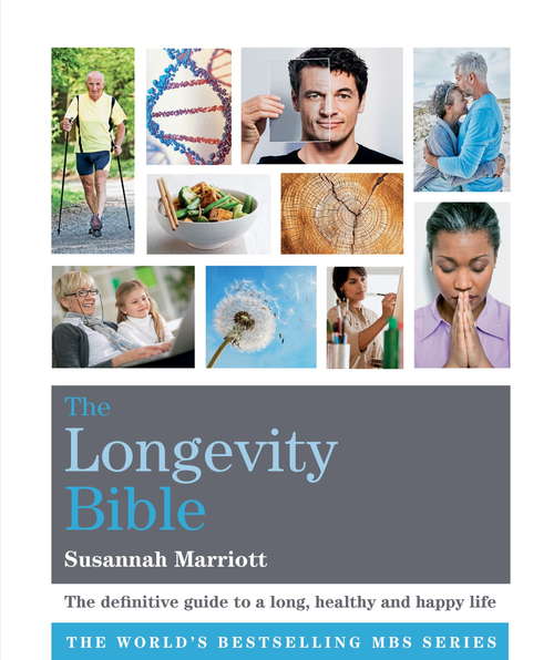 Book cover of The Longevity Bible: The Definitive Guide To The Pursuit Of A Long And Healthy Life (Godsfield Bibles)